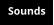 Sounds